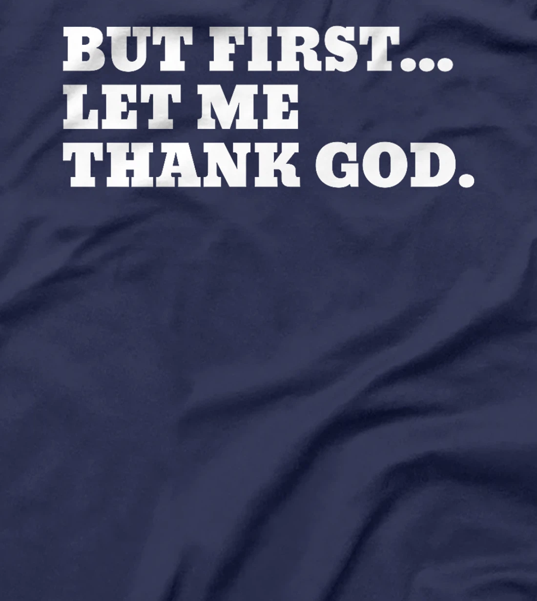 But First Let Me Thank God Premium T-Shirt