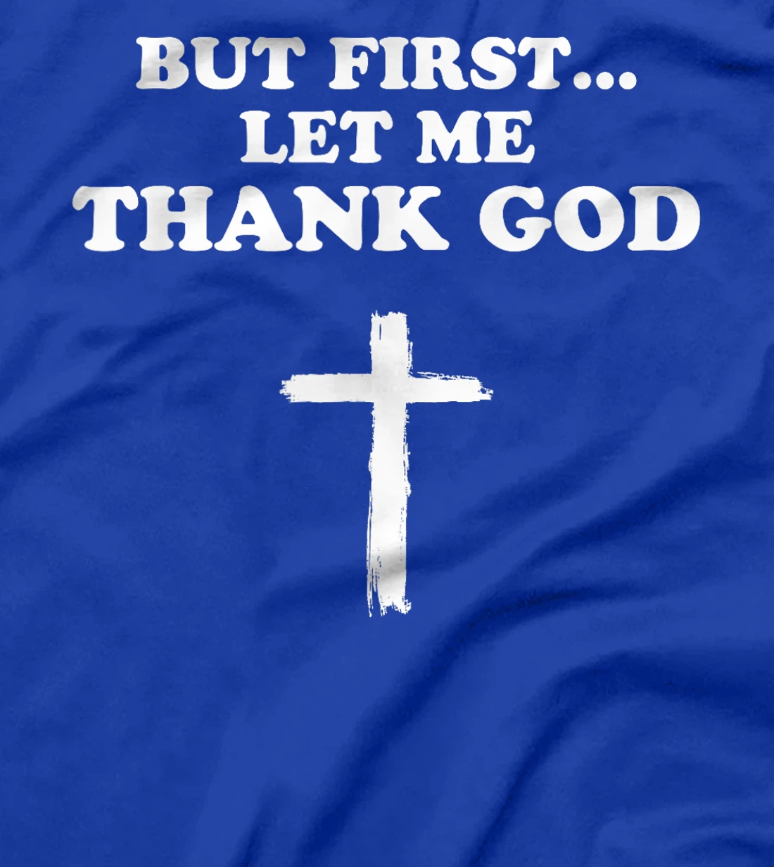 But First Let Me Thank God Men Women Christianity T-Shirt