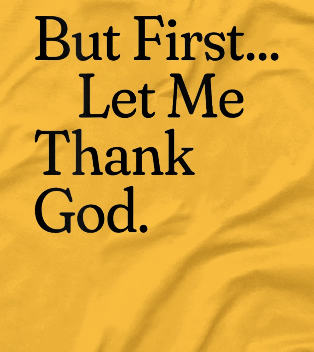 Womens But First Let Me Thank God T-Shirt