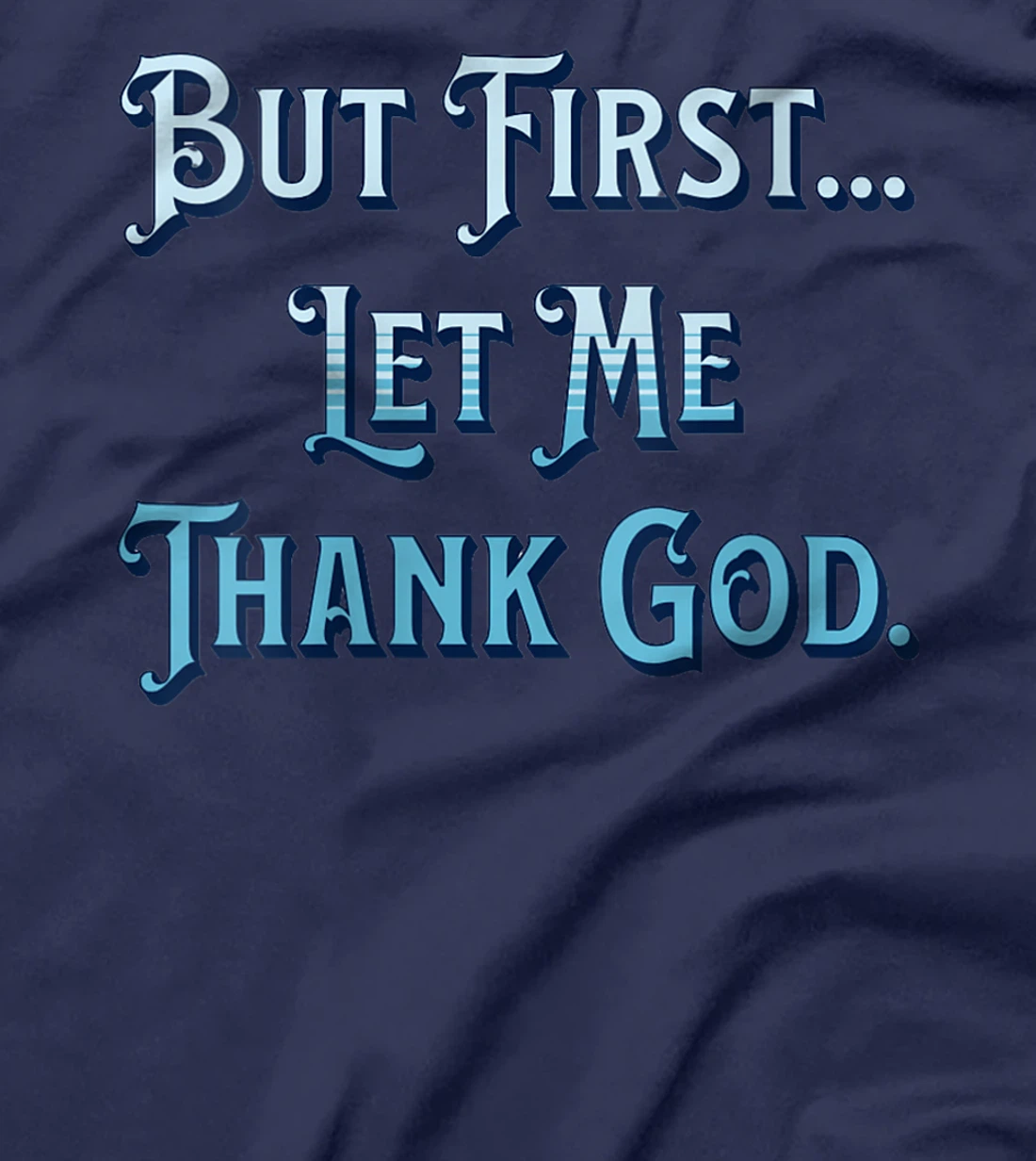 Womens But First Let Me Thank God T-Shirt