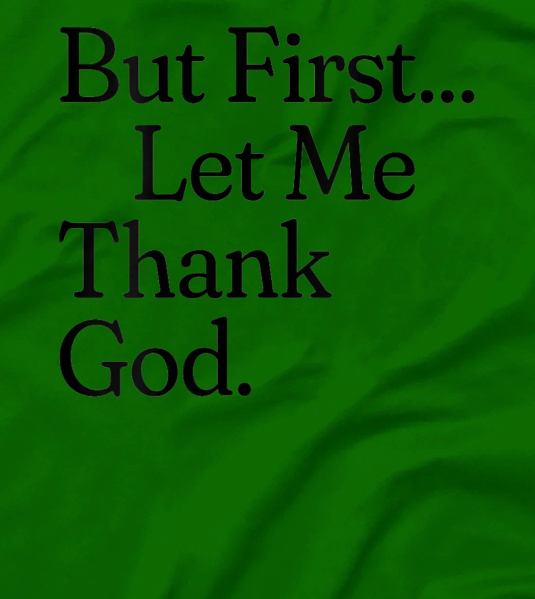 Womens But First Let Me Thank God T-Shirt