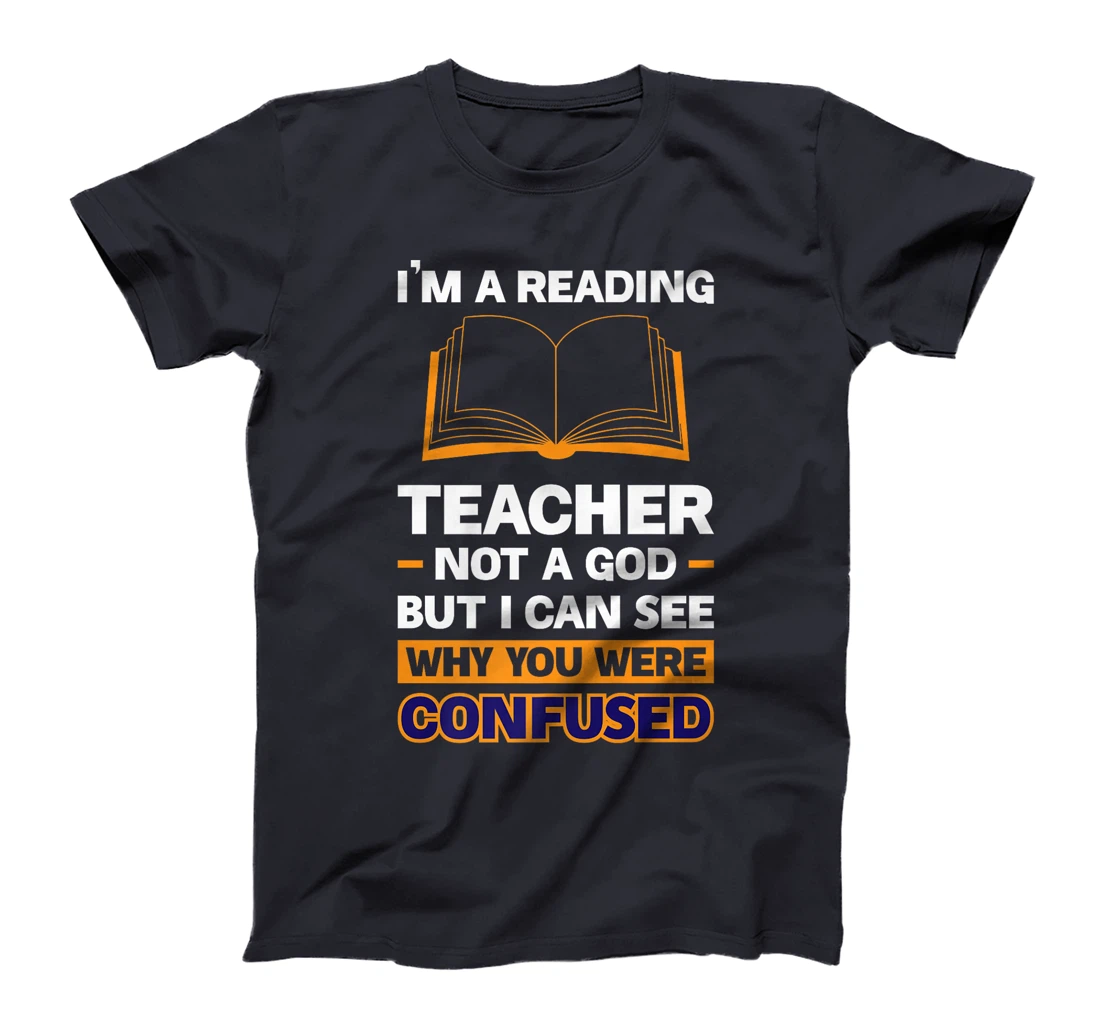 I'm A Reading Teacher Not A God But I Can See Why You Were Premium T-Shirt