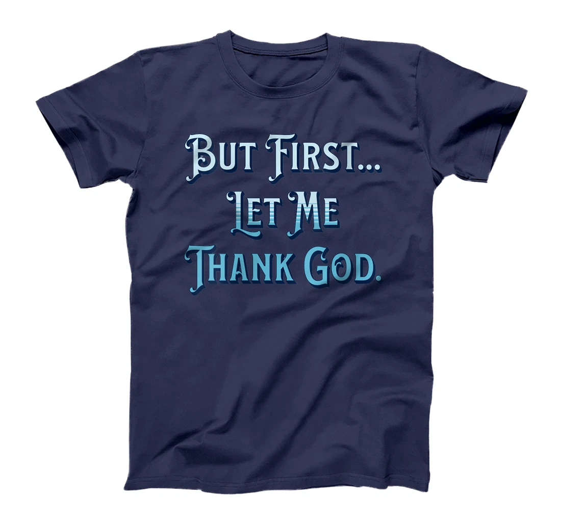 Womens But First Let Me Thank God T-Shirt