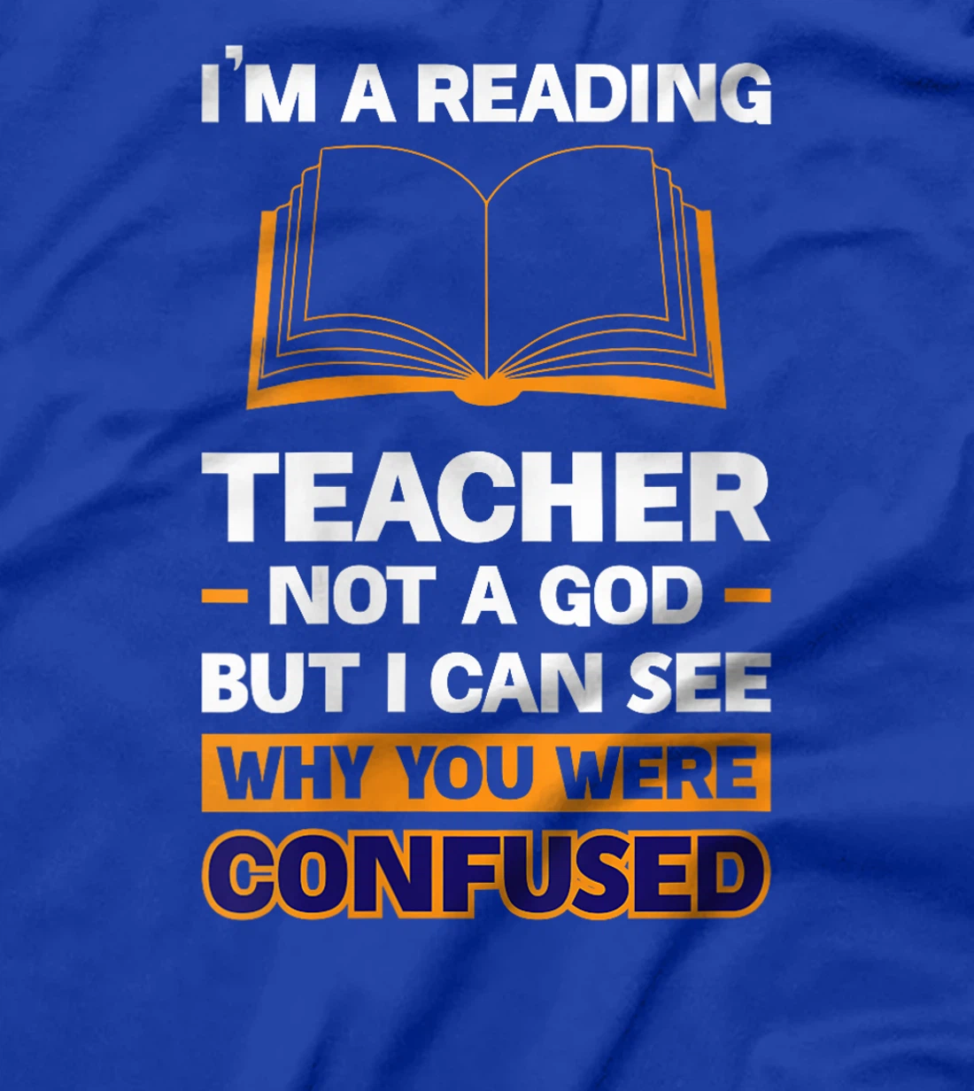 Womens I'm A Reading Teacher Not A God But I Can See Why You Were T-Shirt