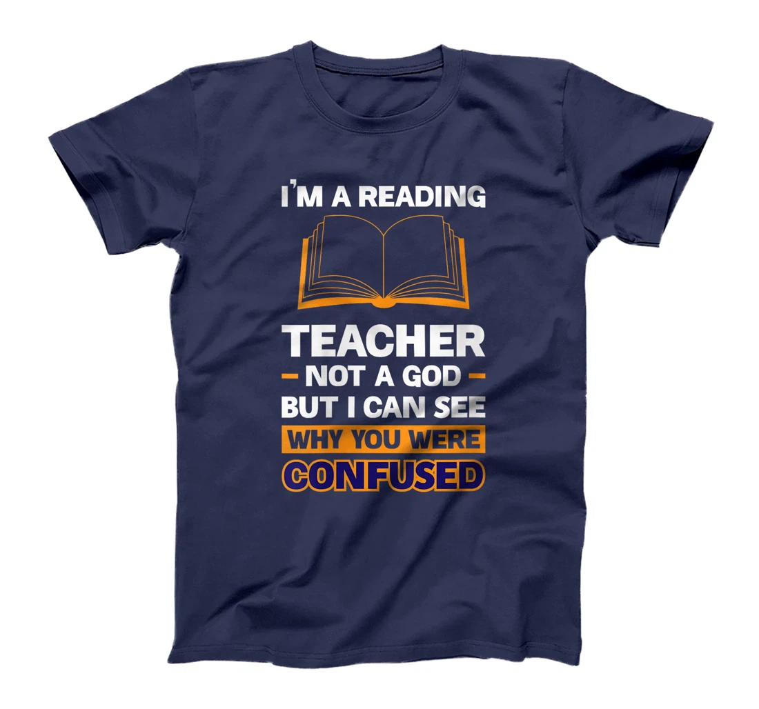 Womens I'm A Reading Teacher Not A God But I Can See Why You Were T-Shirt