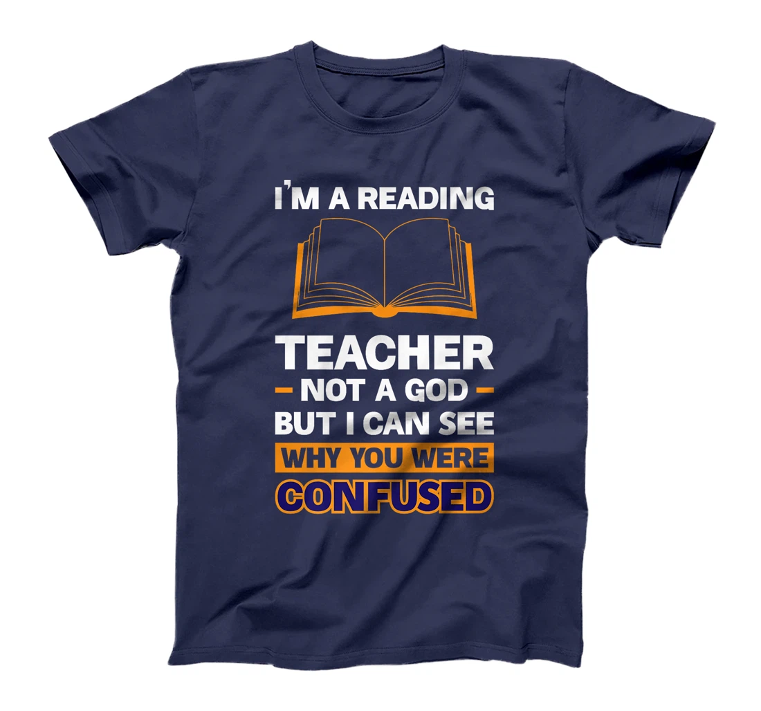 I'm A Reading Teacher Not A God But I Can See Why You Were Premium T-Shirt