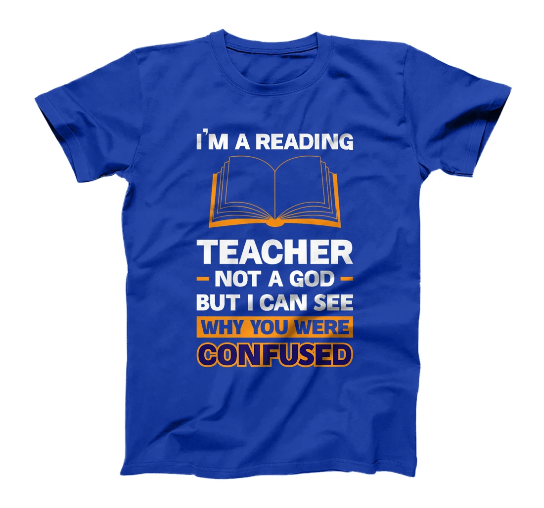 I'm A Reading Teacher Not A God But I Can See Why You Were Premium T-Shirt