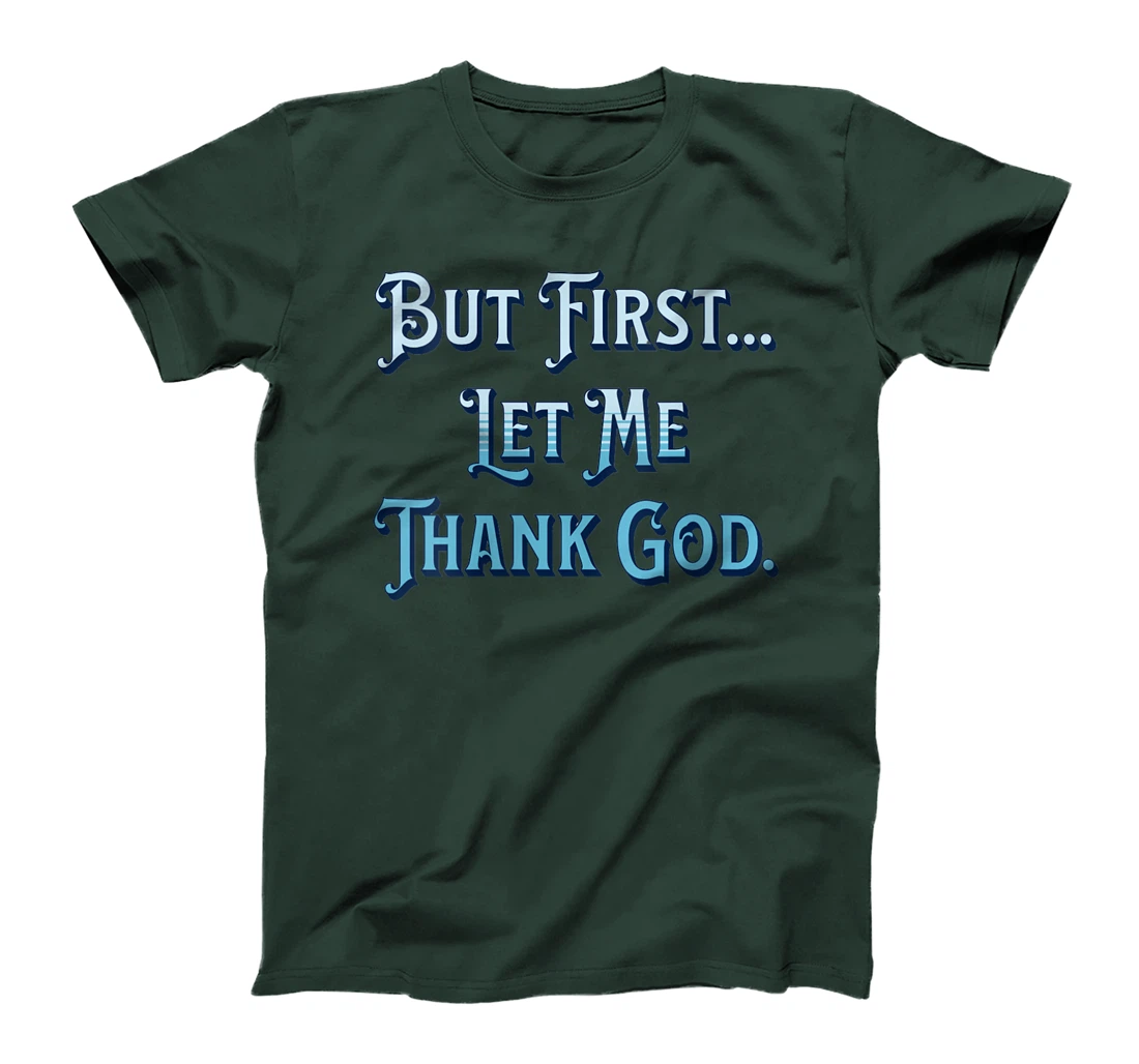 Womens But First Let Me Thank God T-Shirt