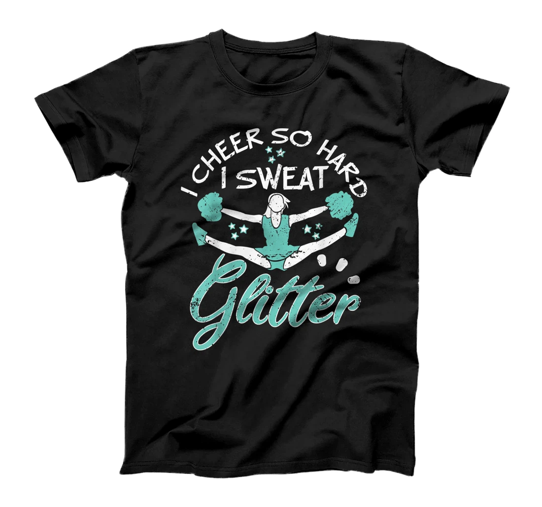 Funny Cheerleading Girls I Cheer So Hard I Sweat Glitter T-Shirt