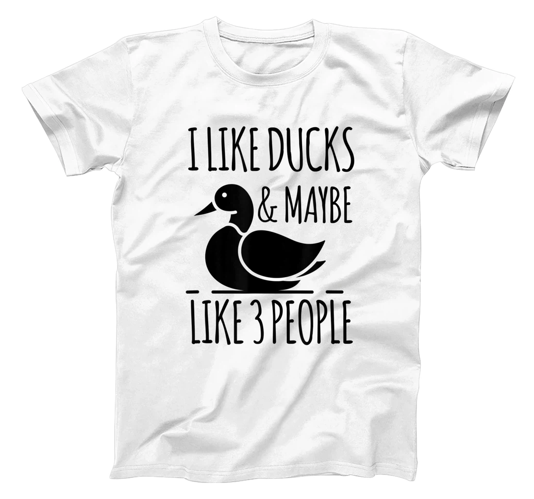 I Like Ducks And Maybe 3 People Ducks Lover Farm Farmer T-Shirt