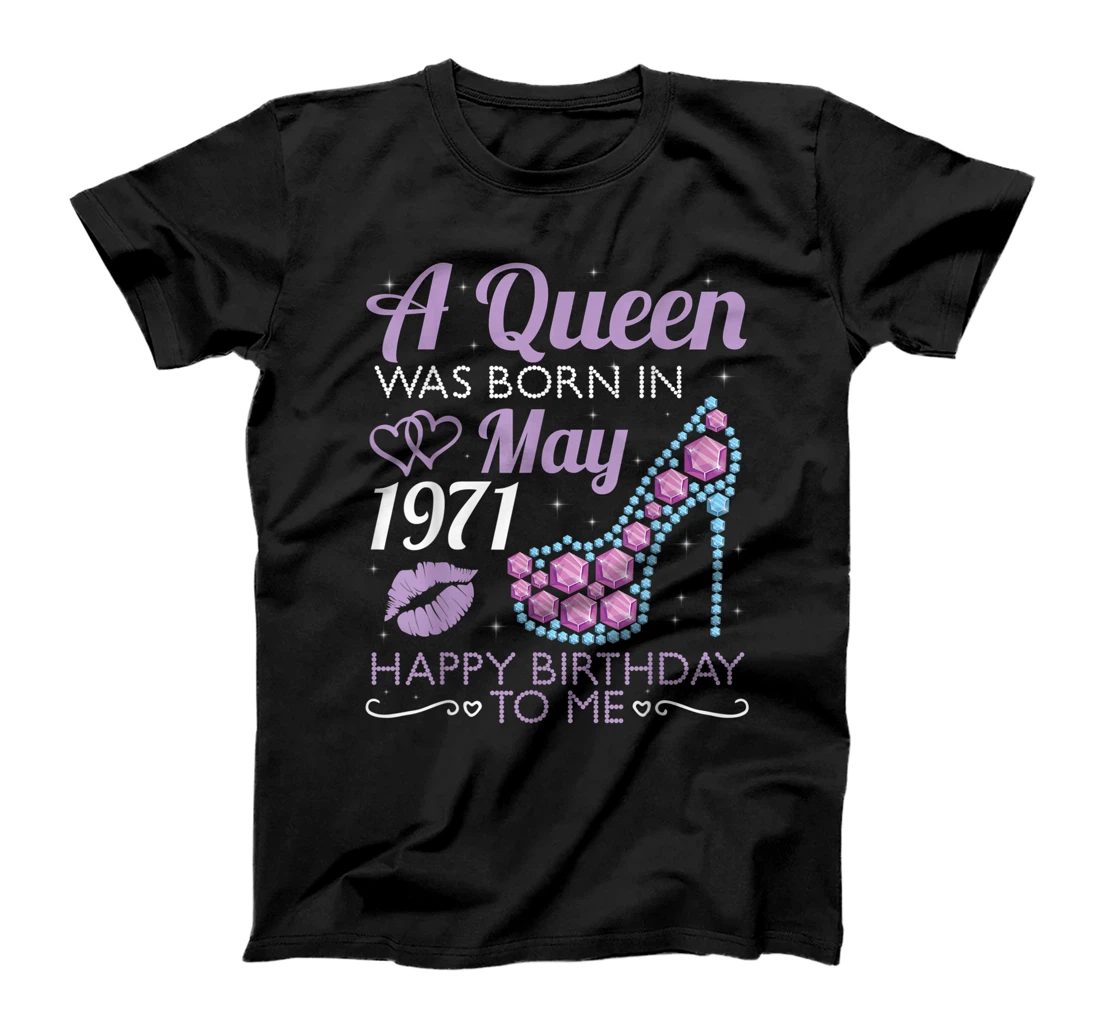 A Queen Was Born In May 1971 Happy Birthday 50 Years To Me T-Shirt