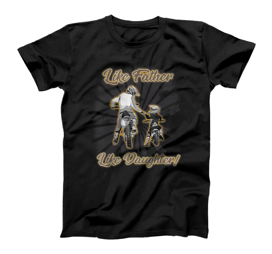 Like Father Like Daughter Dirt Bike Fathers Day Gift T-Shirt T-Shirt