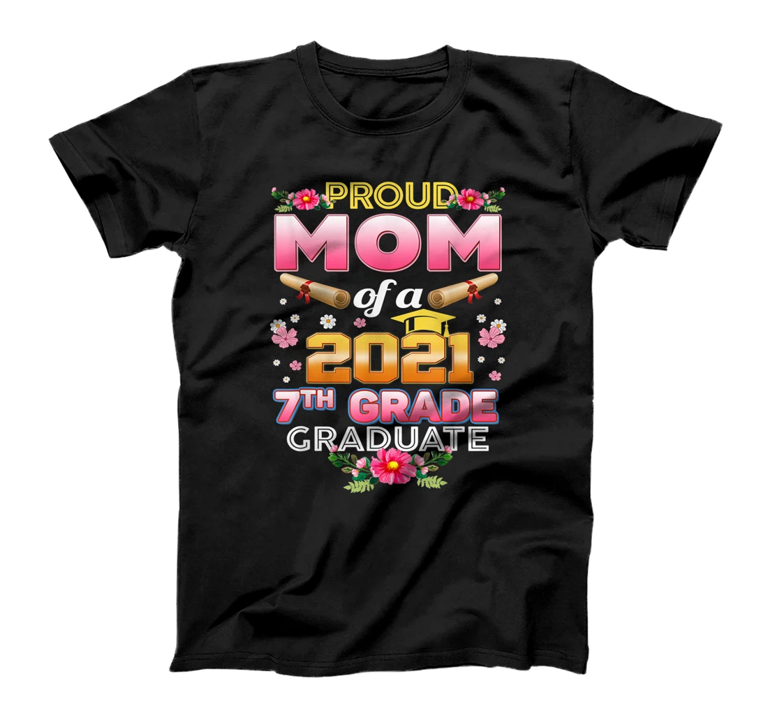 Proud Mom Of A 2021 7th Grade Graduate Last Day School T-Shirt