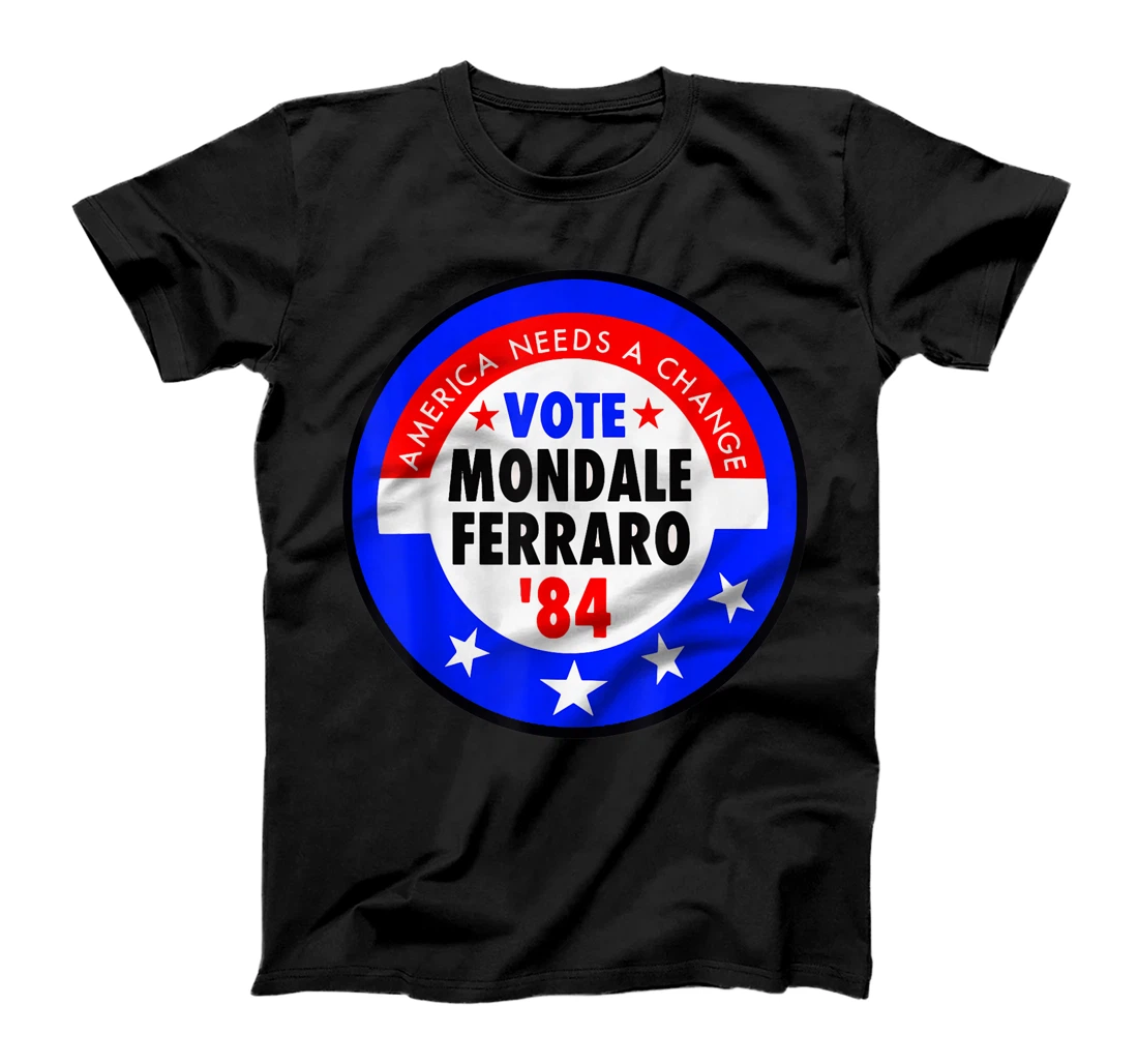 America Needs A Change Vote Mondale Ferraro 1984 T-Shirt