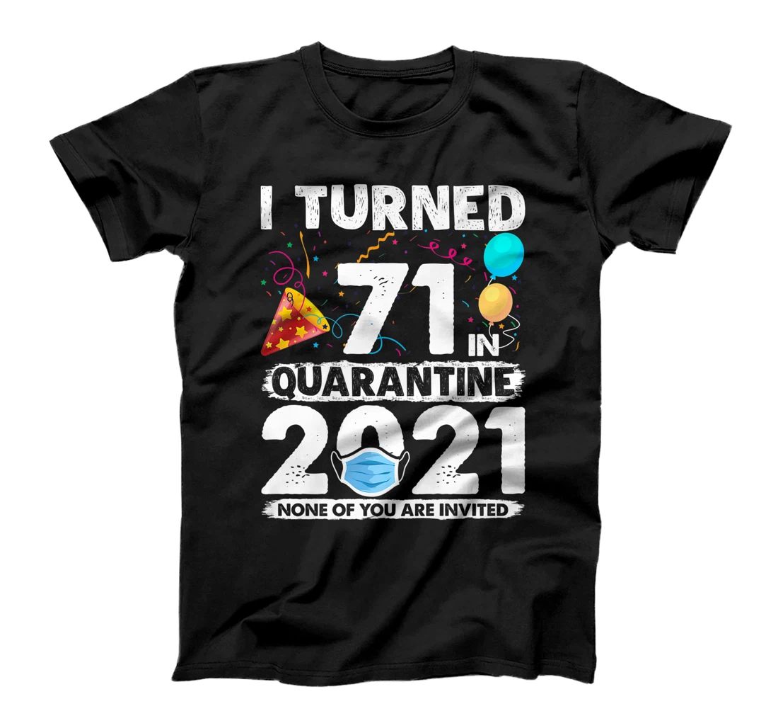 I Turned 71 In Quarantine 2021 Funny 71st Birthday Gift Premium T-Shirt