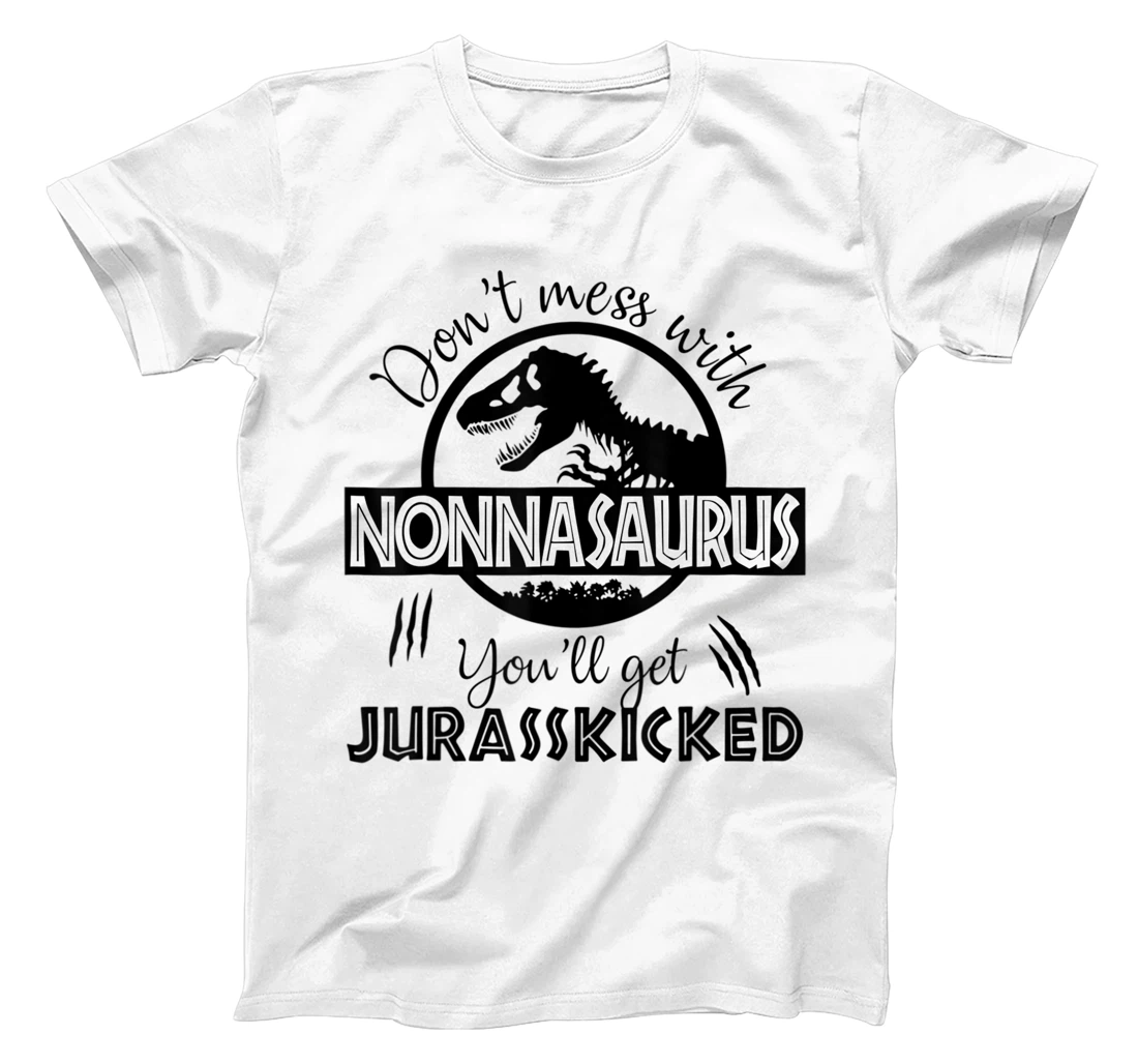 Dont Mess With Nonnasaurus Youll Get Jurasskicked T-Shirt