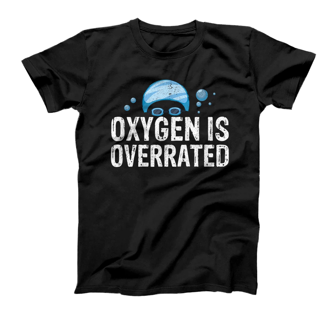 Oxygen Is Overrated Chlorine Lover Swimming Sports Costume T-Shirt