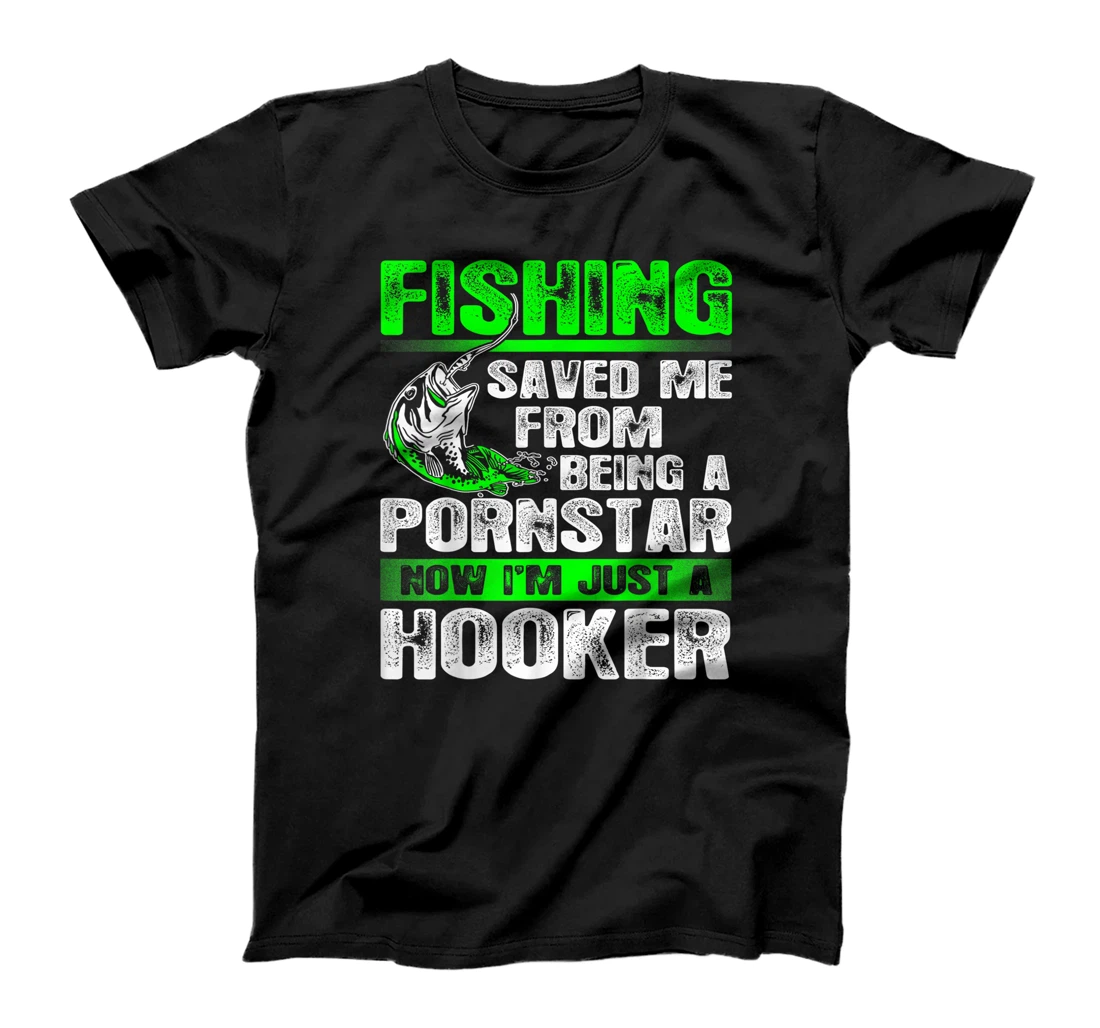 Fishing Top: Fishing Saved Me From Being A Pornstar Hooker T-Shirt