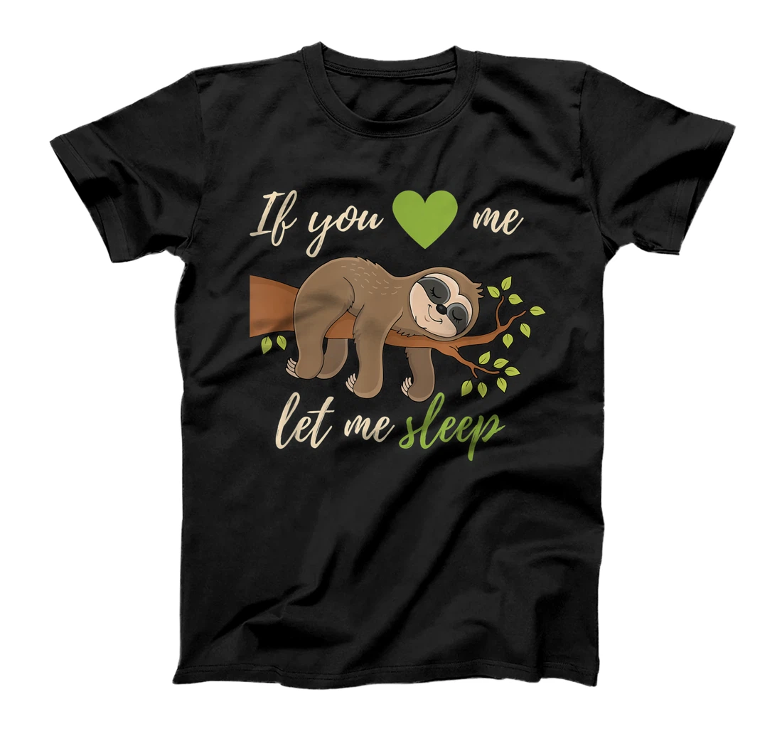 If you love me let me sleep nightgown with a funny sloth T-Shirt