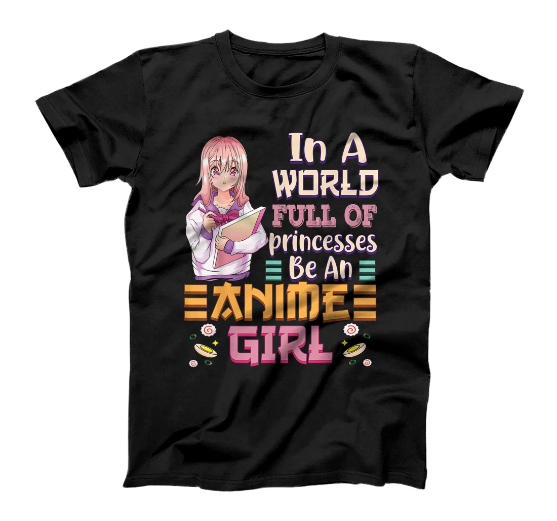 In a World full of Princesses Be an Anime Girl Otaku T-Shirt