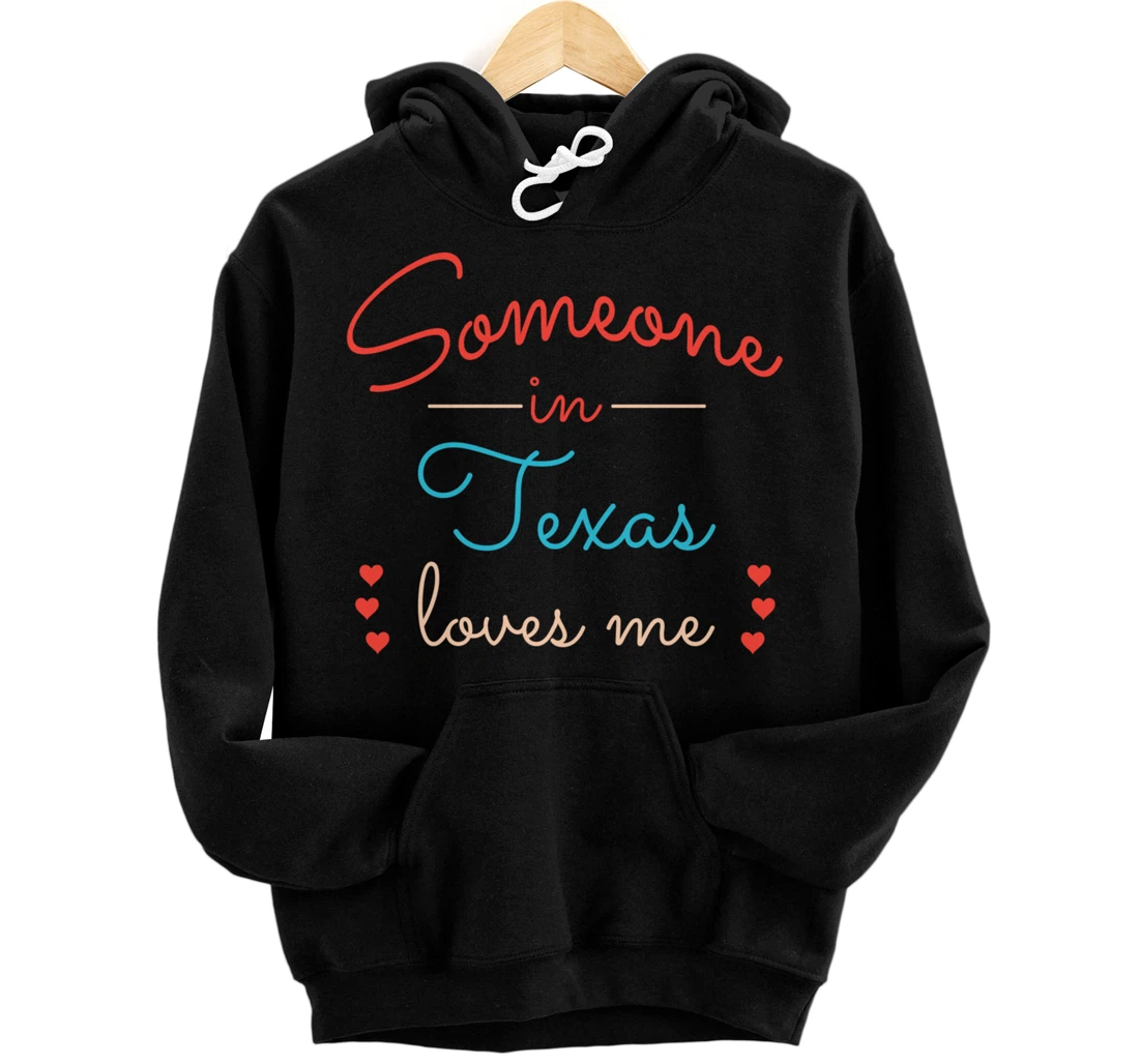 Someone in Texas Loves Me Pullover Hoodie