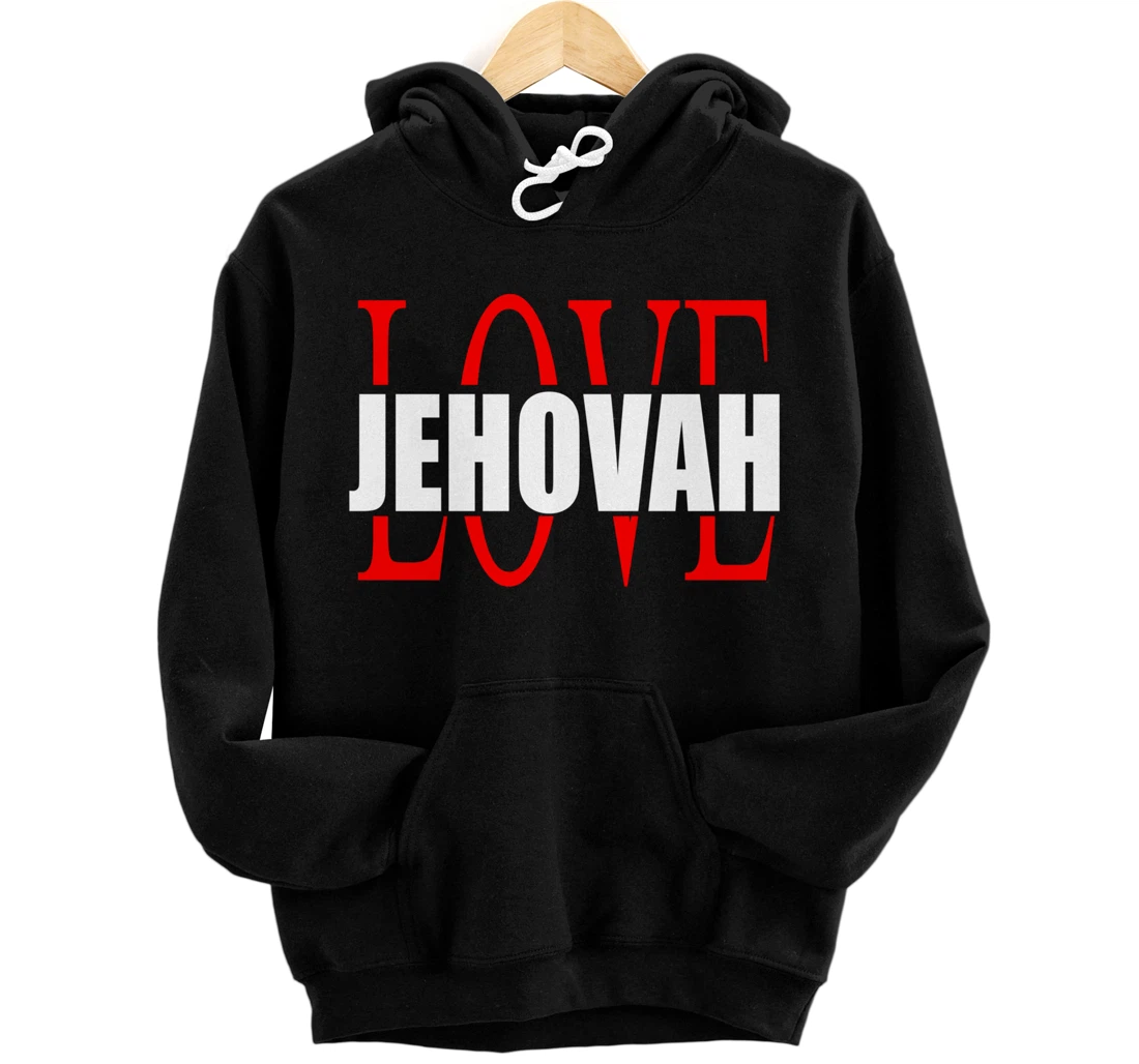 Love Jehovah God Almighty Pullover Hoodie