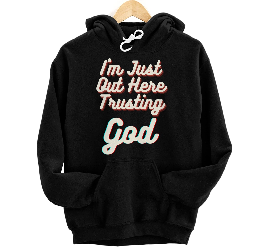 I'm Just Out Here Trusting God Women Quotes Pullover Hoodie