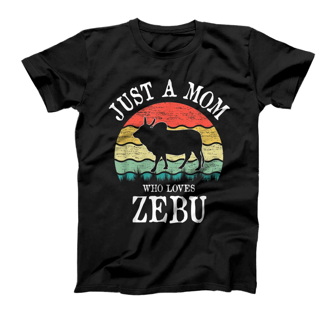 Just A Mom Who Loves Zebu T-Shirt