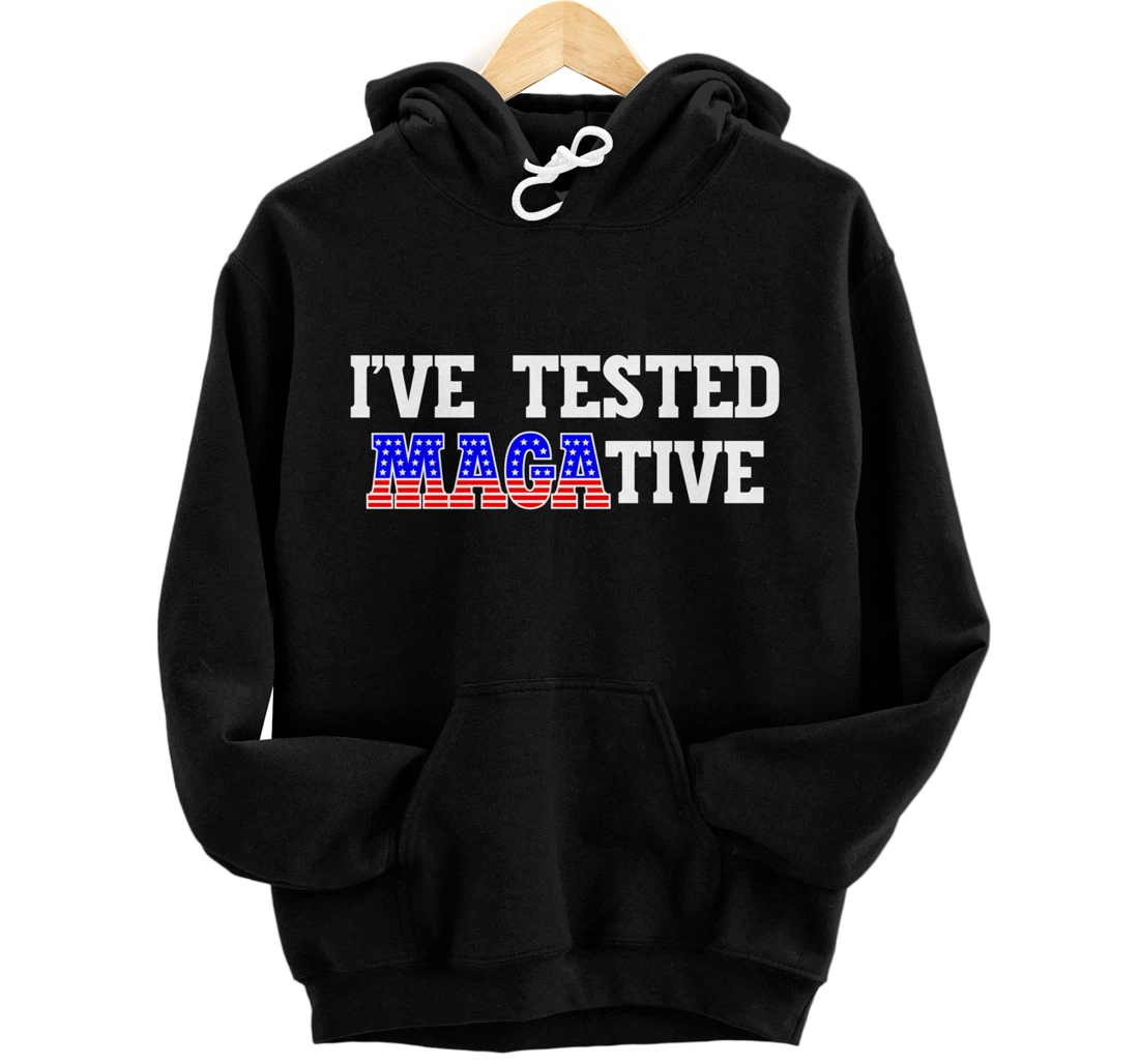 I've test MAGAtive, Trump Supporter Pullover Hoodie