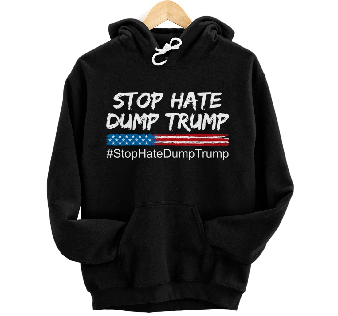 Stop Hate Dump Donald Trump - #StopHateDumpTrump - Pullover Hoodie