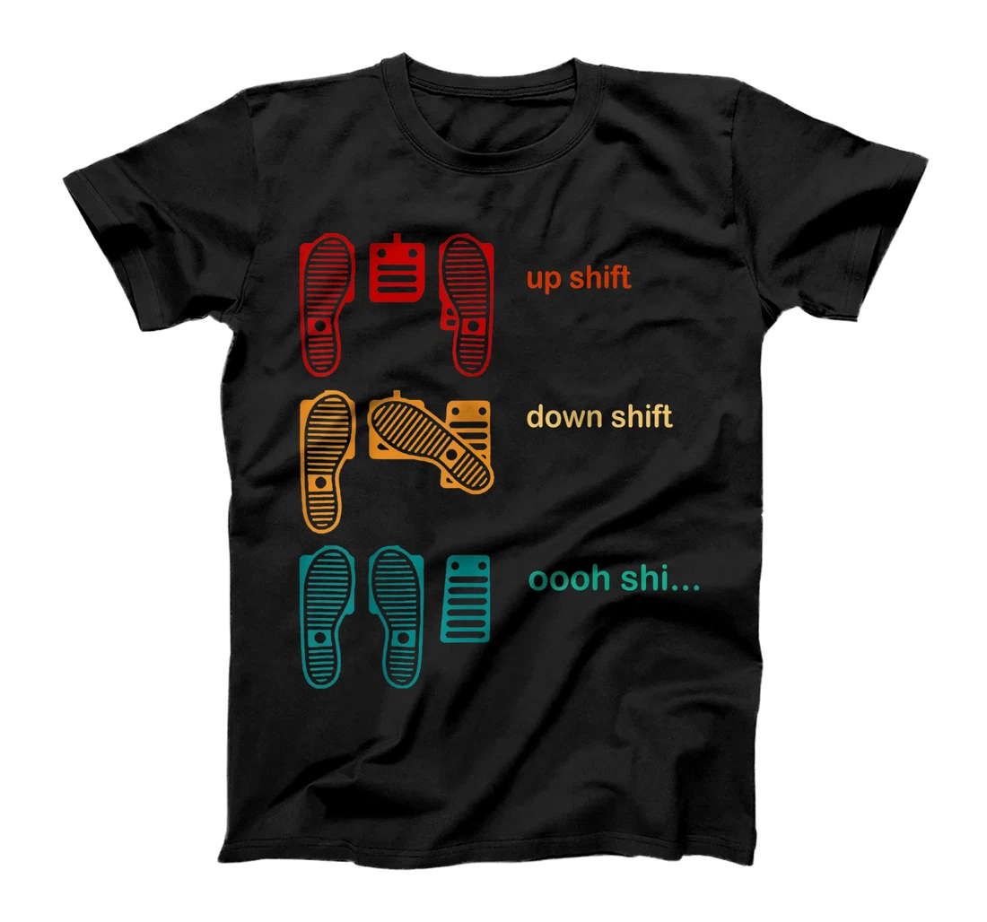 Up shift down shift Oooh Shi T-Shirt