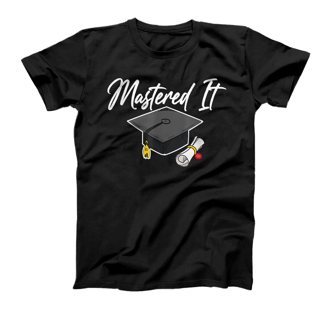 Masters Graduation 2021 Mastered It! Tee for Him Her T-Shirt