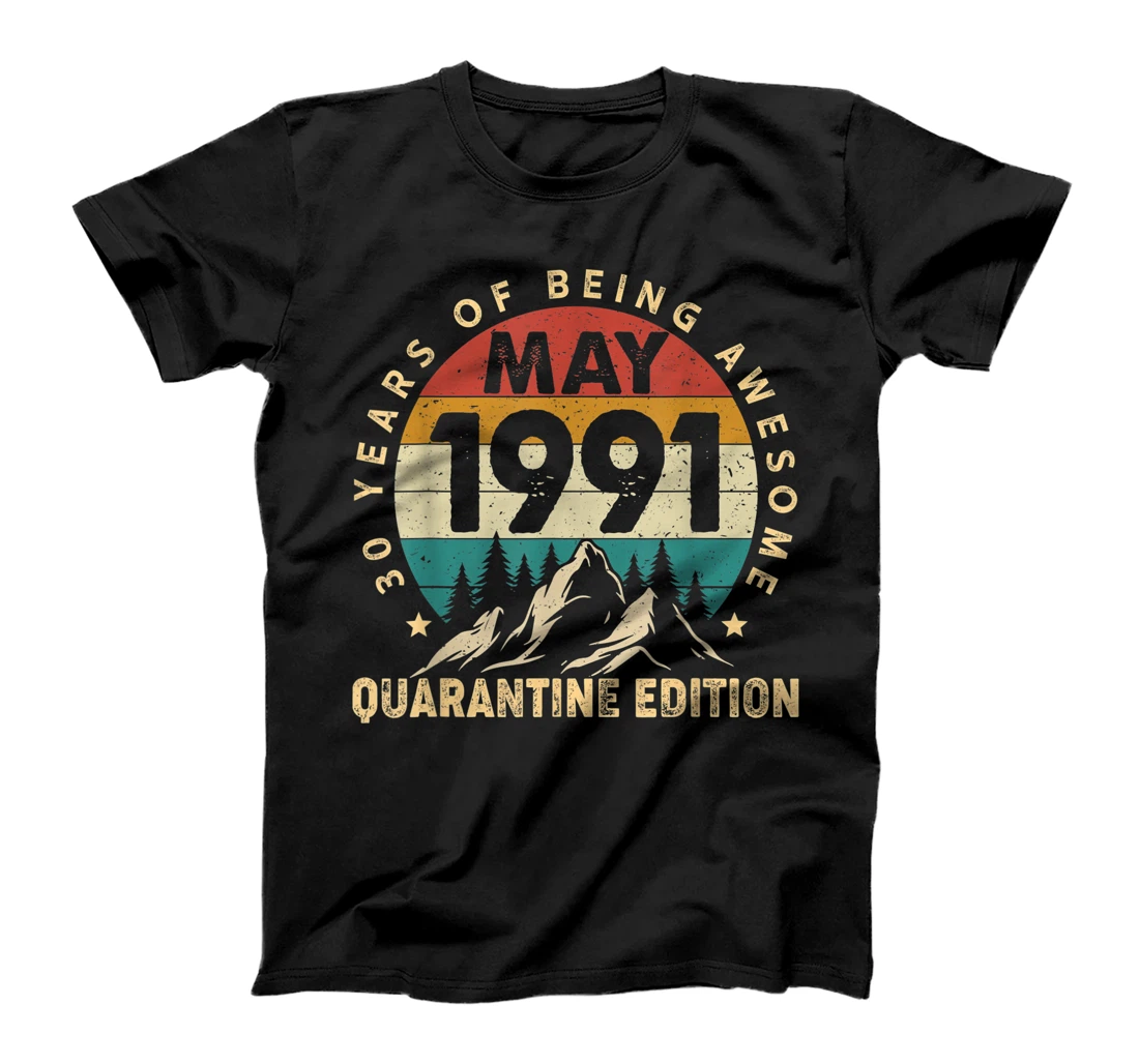 30 Year Old Funny Gifts May 1991 30th Birthday Quarantine T-Shirt