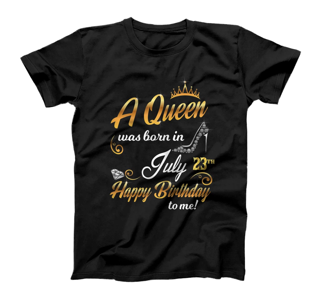 Womens 23rd July Birthday present A Queen Was Born on July 23 Cute T-Shirt