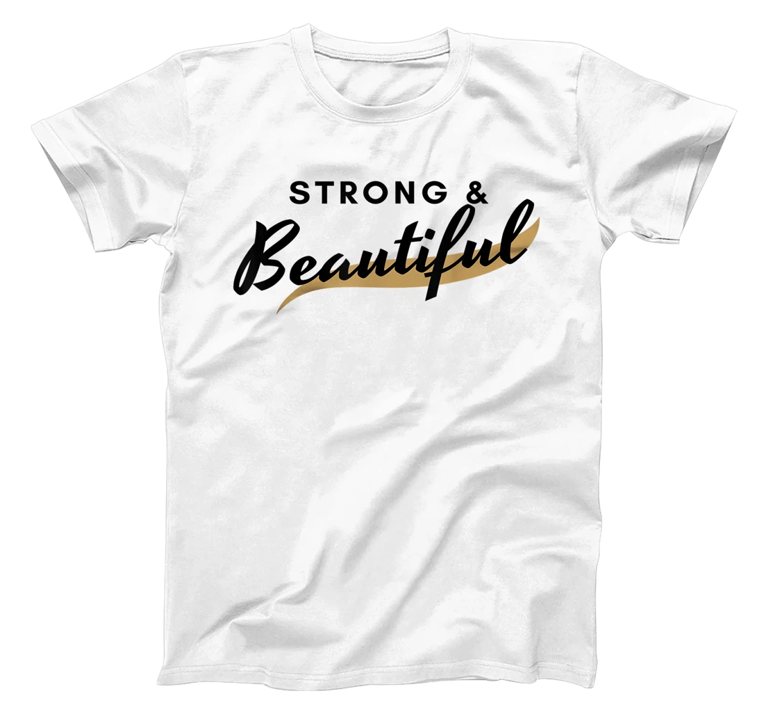 Powerful Quote Strong and Beautiful Graphic Tee T-Shirt