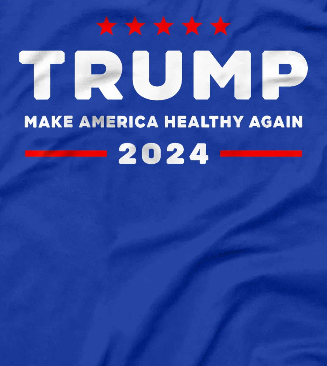 Trump 2024 Make America Healthy Again T-Shirt