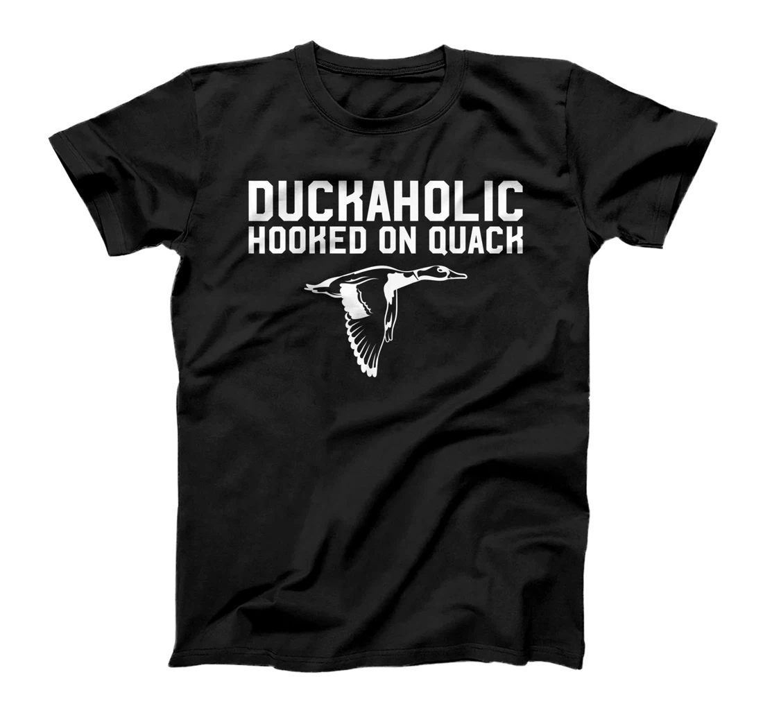 Duckaholic Duck Hunting Themed Gift Duck Lovers Gift T-Shirt