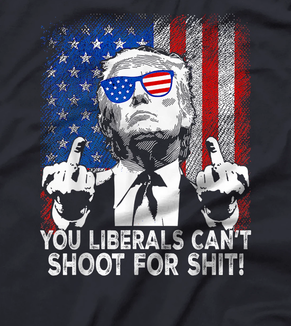 Womens Trump You Liberals Can't Shoot For Shit T-Shirt