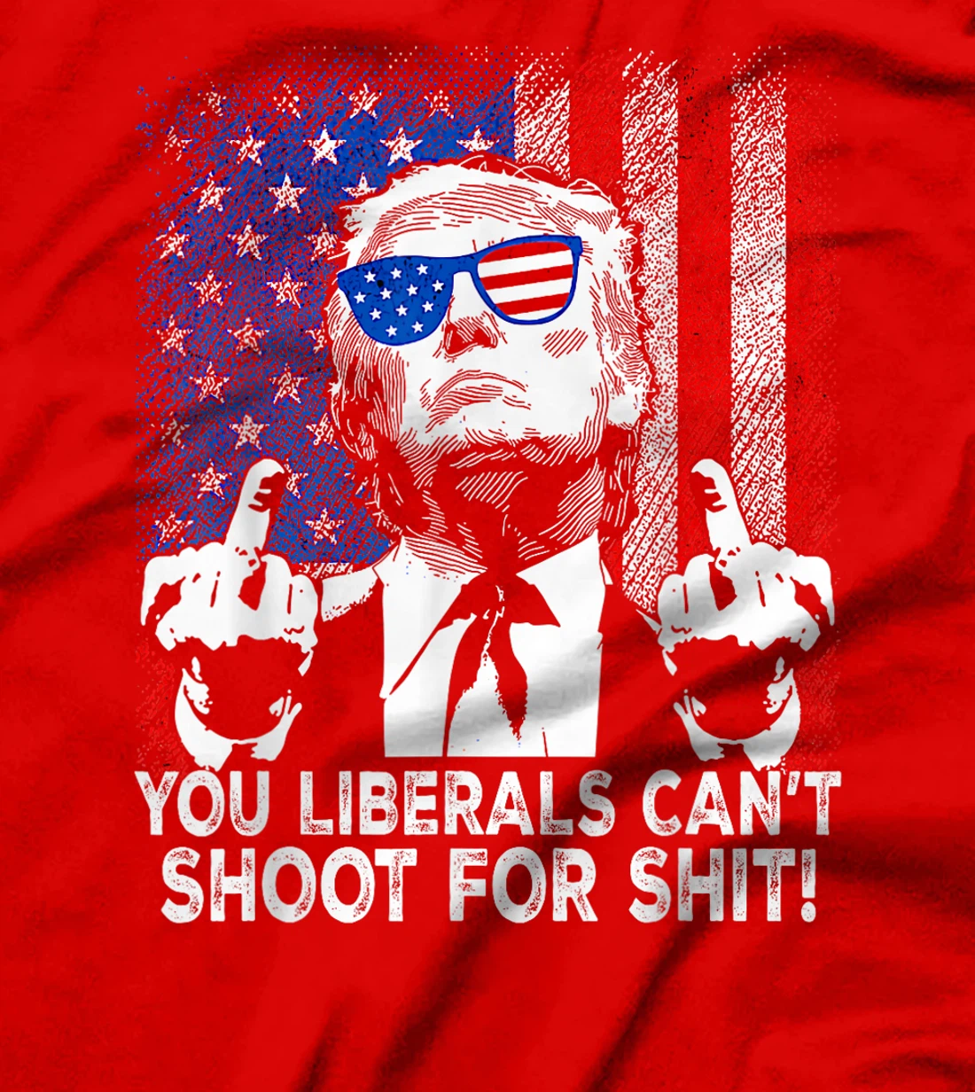 Womens Trump You Liberals Can't Shoot For Shit T-Shirt