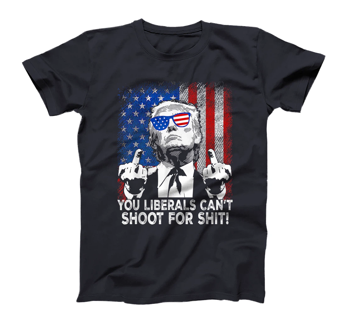 Womens Trump You Liberals Can't Shoot For Shit T-Shirt