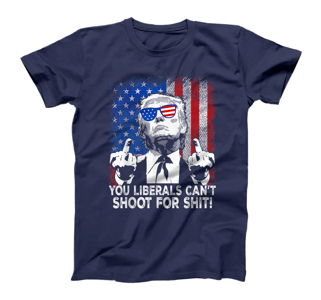 Womens Trump You Liberals Can't Shoot For Shit T-Shirt