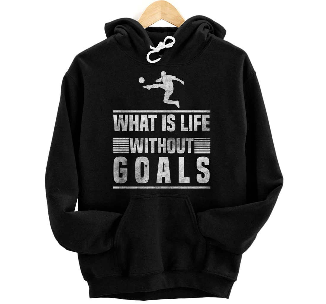 What Is Life Without Goals Vintage Soccer Goalie Pullover Hoodie