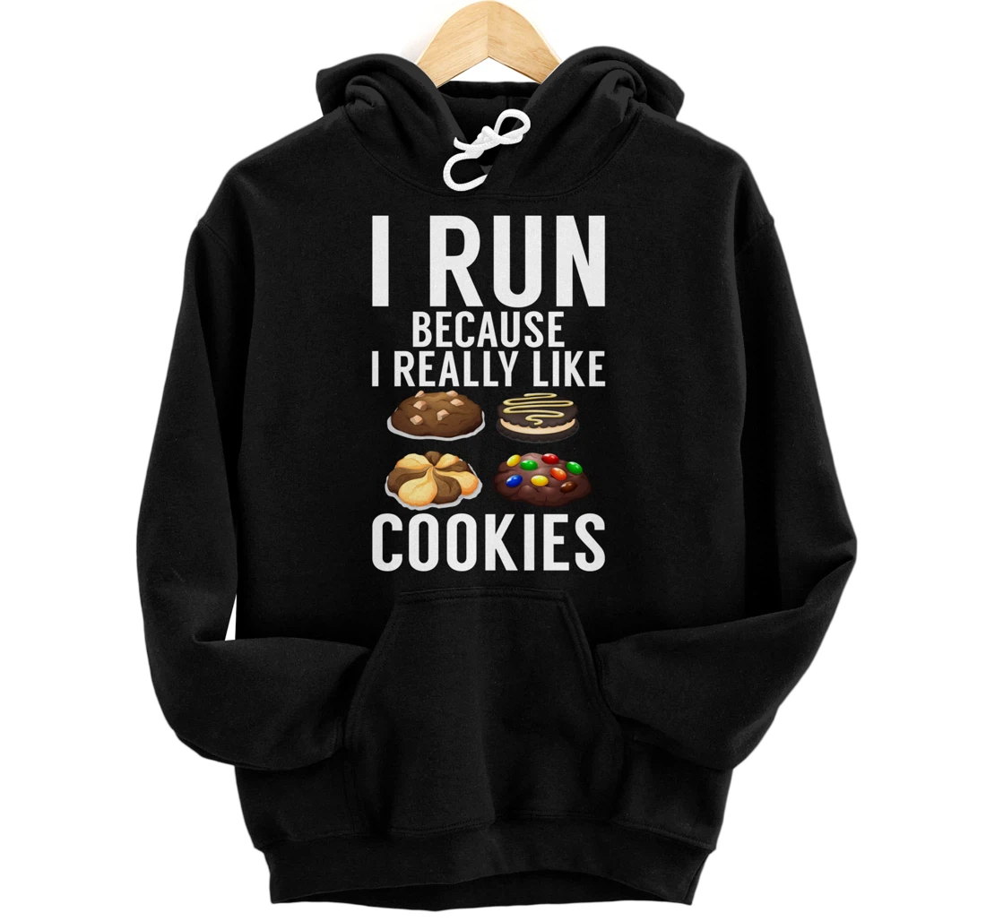 I Run Because I Really Like Cookies Funny Cookie Runner Pullover Hoodie