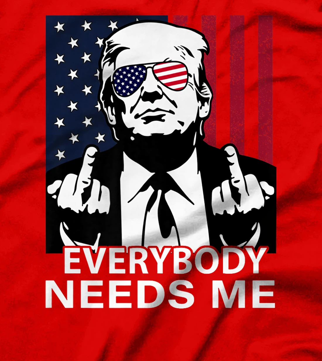 Trump Everybody Needs Me for Men Women US Flag Premium T-Shirt