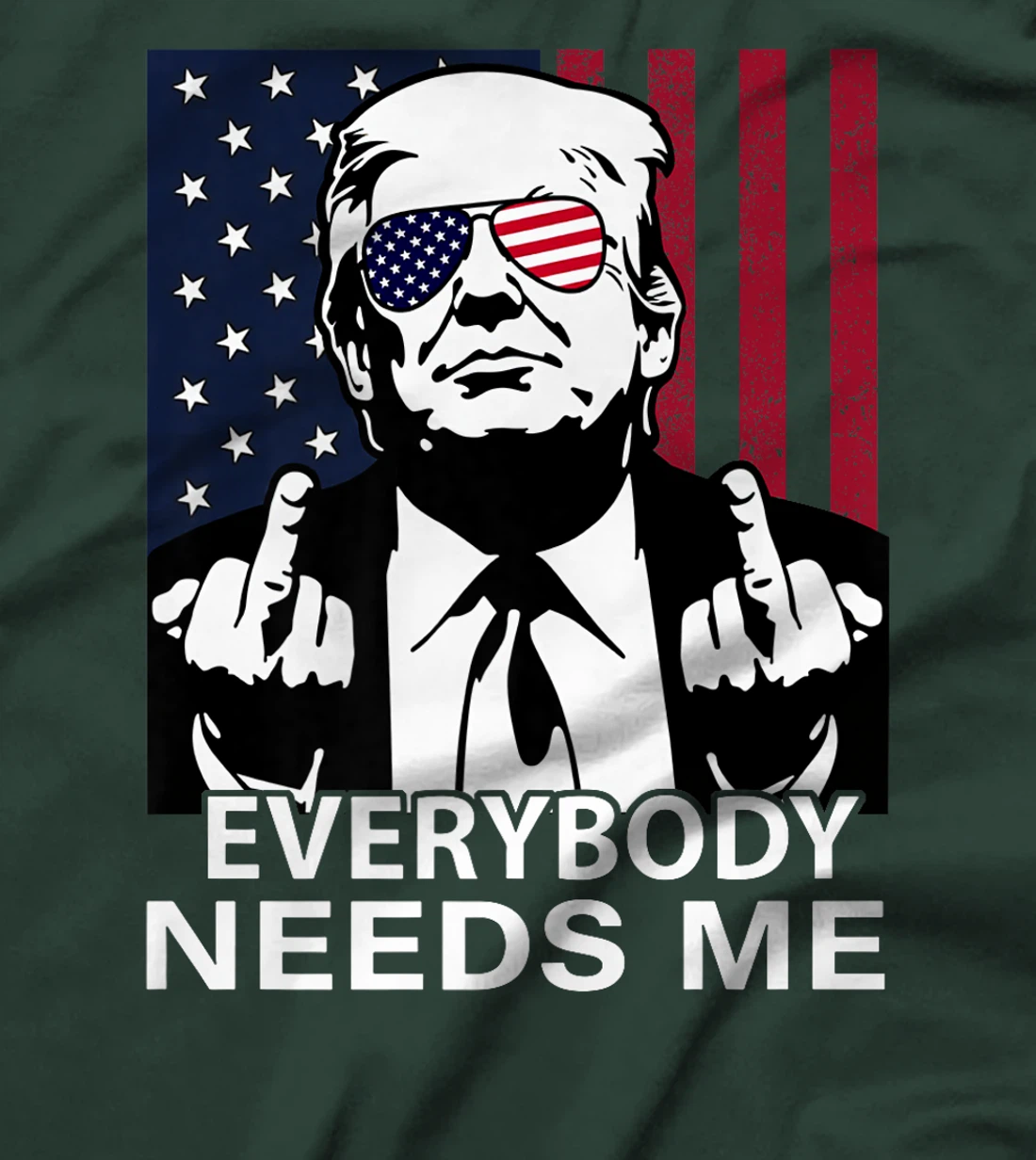 Trump Everybody Needs Me for Men Women US Flag Premium T-Shirt