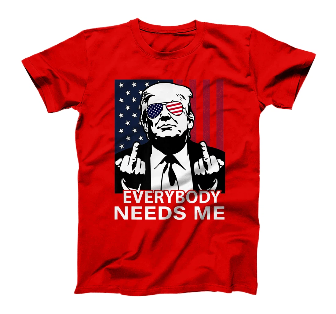 Trump Everybody Needs Me for Men Women US Flag Premium T-Shirt