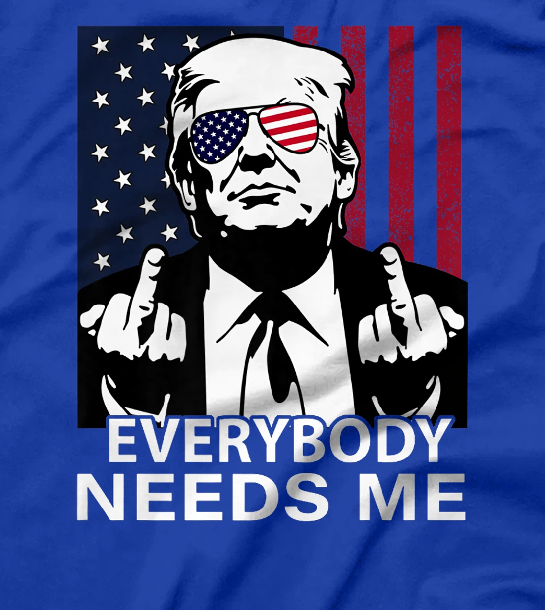 Trump Everybody Needs Me for Men Women US Flag Premium T-Shirt