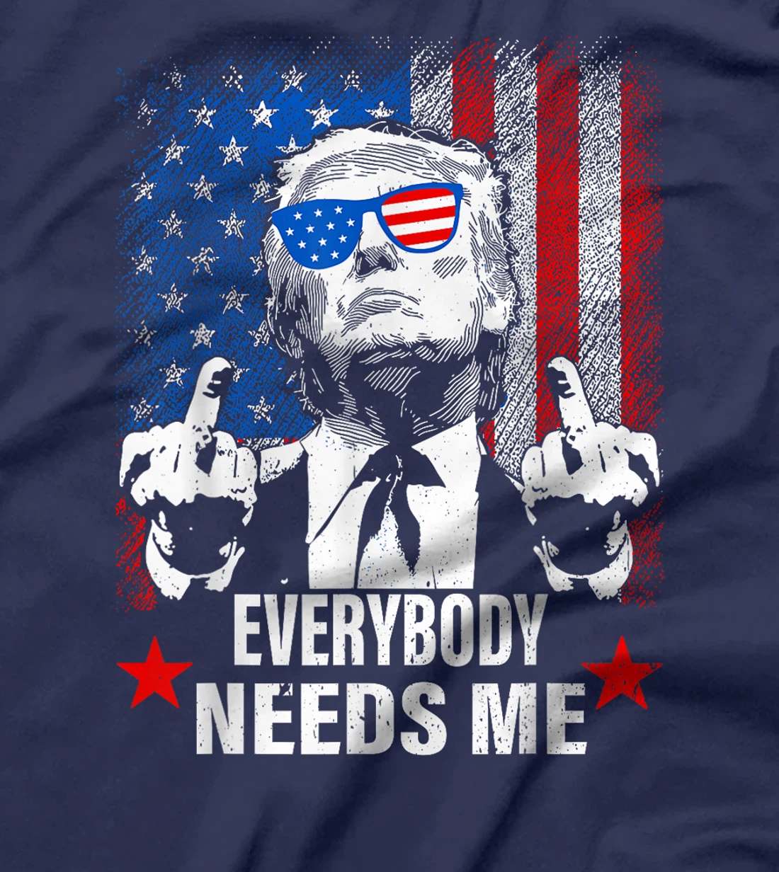 trump Everybody Needs Me T-Shirt