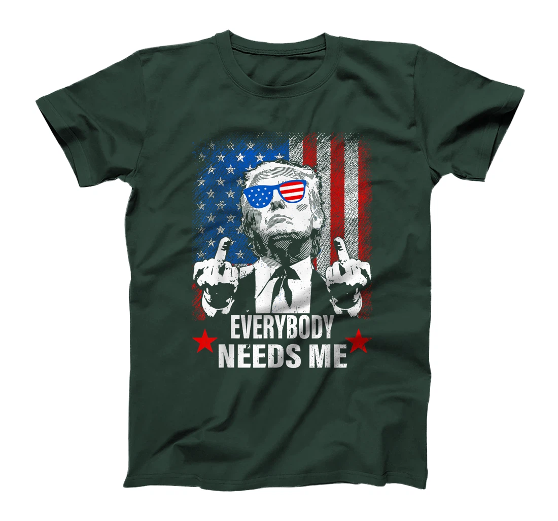 trump Everybody Needs Me T-Shirt