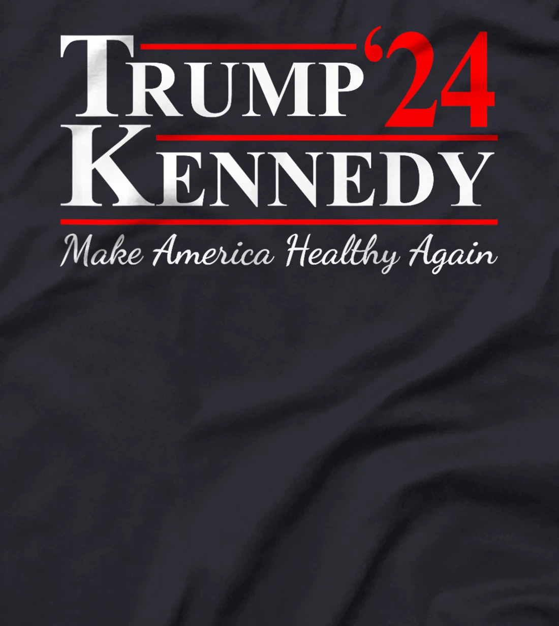 Make America Healthy Again Trump Kennedy US President T-Shirt
